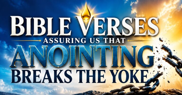 Bible Verses Assuring Us That Anointing Breaks the Yoke