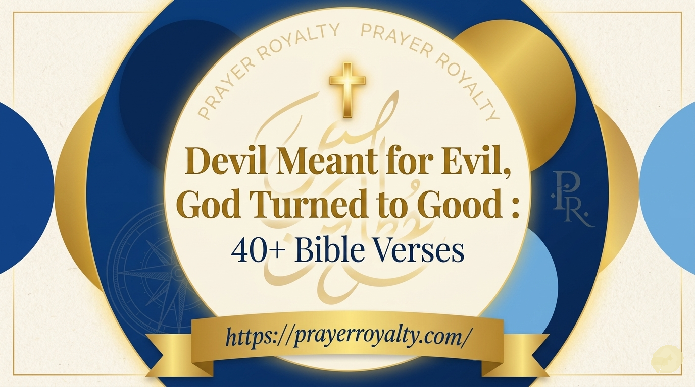 Devil Meant for Evil, God Turned to Good