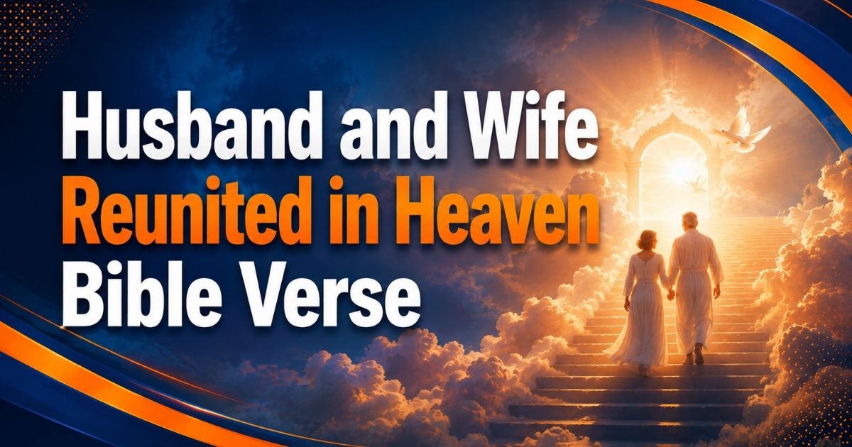 Husband and wife reunited in heaven bible verse